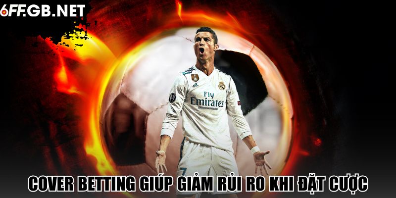 Cover Betting giúp giảm rủi ro khi đặt cược