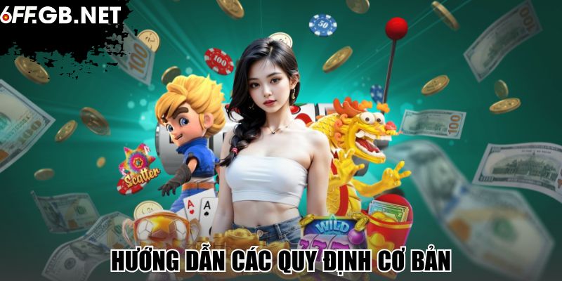 Hướng dẫn các quy định cơ bản
