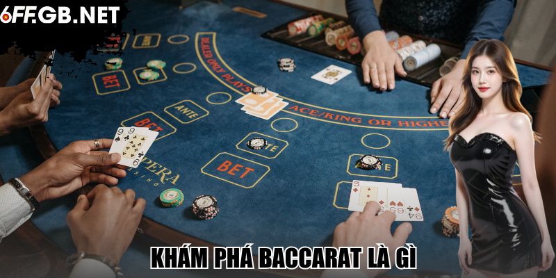 Khám phá Baccarat là gì 