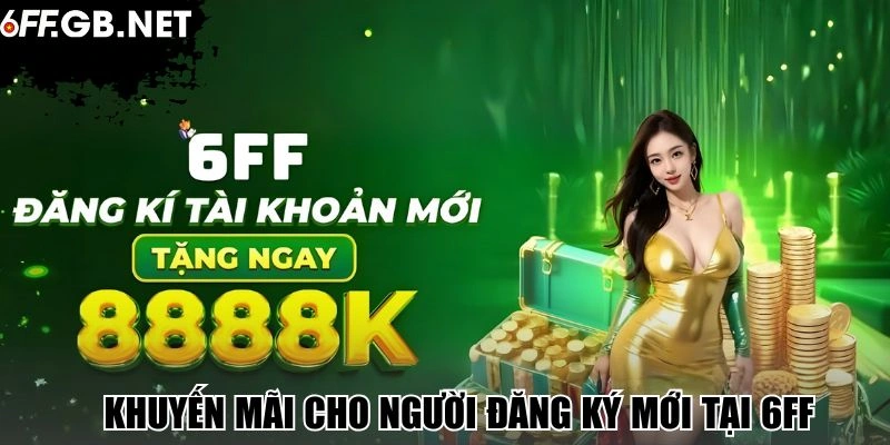 Khuyến mãi cho người đăng ký mới tại 6FF