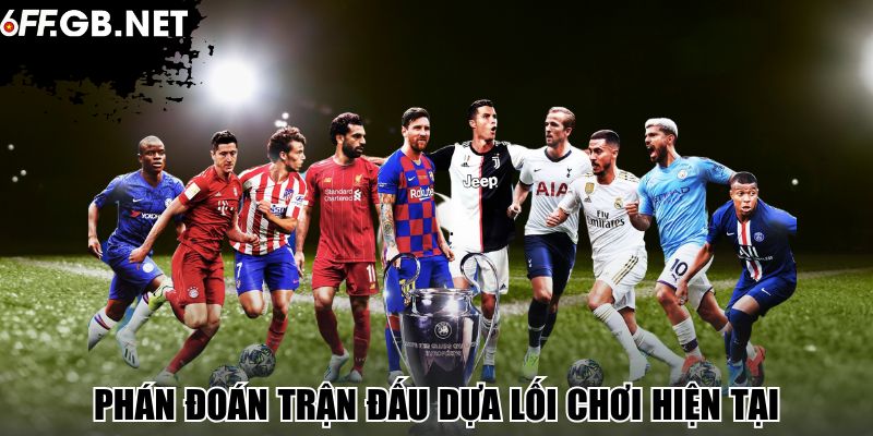 Phán đoán trận đấu dựa lối chơi hiện tại