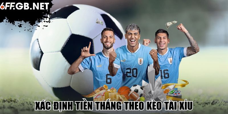 Xác định tiền thắng theo kèo tài xỉu