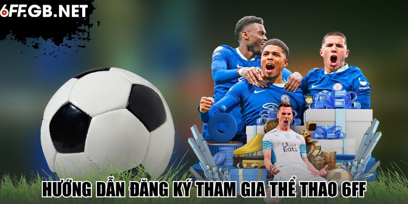 Hướng dẫn đăng ký tham gia thể thao 6FF